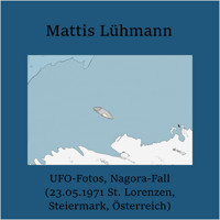 UFO-Fotos, Nagora-Fall (23.05.1971 St. Lorenzen, Steiermark, Österreich) - Mattis Lühmann - Hörbuch