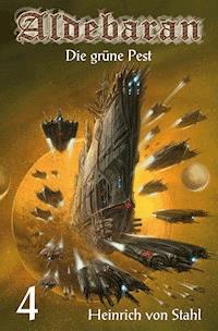 Die grüne Pest - Heinrich von Stahl - E-Book