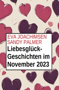 Liebesglück-Geschichten im November 2023 - Sandy Palmer - E-Book