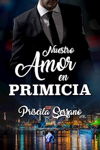 Nuestro amor en primicia - Priscila Serrano - E-Book