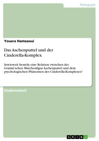 Das Aschenputtel und der Cinderella-Komplex - Yousra Hamzaoui - E-Book
