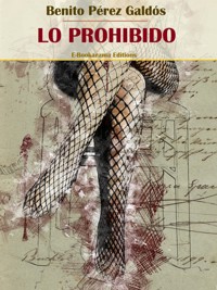 Lo prohibido - Benito Pérez Galdòs - E-Book