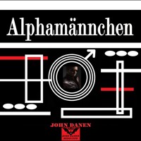 Alphamännchen - John Danen - Hörbuch