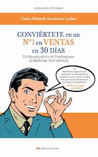 Conviértete en un nº 1 en ventas en 30 días - Carlos Eduardo Sarmiento Ladino - E-Book