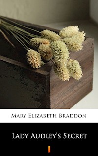Lady Audley’s Secret - Mary Elizabeth Braddon - E-Book