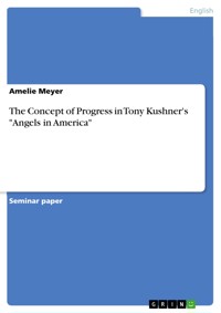 The Concept of Progress in Tony Kushner's "Angels in America" - Amelie Meyer - E-Book