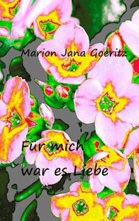 Für mich war es Liebe - Marion Jana Goeritz - E-Book