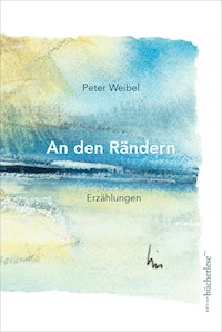 An den Rändern - Weibel Peter - E-Book