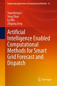 Artificial Intelligence Enabled Computational Methods for Smart Grid Forecast and Dispatch - Yuanzheng Li - E-Book