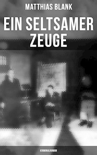 Ein seltsamer Zeuge: Kriminalroman - Matthias Blank - E-Book