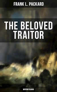 The Beloved Traitor (Mystery Classic) - Frank L. Packard - E-Book