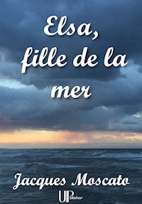 Elsa, fille de la mer - Jacques Moscato - E-Book