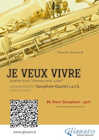 Bb Tenor Sax: Je Veux Vivre for Saxophone Quartet satb - Charles Gounod - E-Book