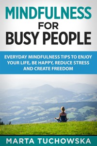 Mindfulness for Busy People - Marta Tuchowska - E-Book