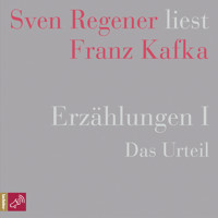 Erzählungen I - Das Urteil - Sven Regener liest Franz Kafka (Ungekürzt) - Franz  kafka - Hörbuch