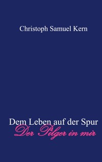 Dem Leben auf der Spur - Christoph Samuel Kern - E-Book