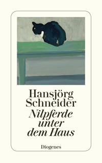 Nilpferde unter dem Haus - Hansjörg Schneider - E-Book