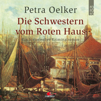 Die Schwestern vom Roten Haus (Ungekürzt) - Petra Oelker - Hörbuch