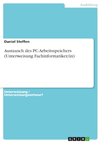 Austausch des PC-Arbeitsspeichers (Unterweisung Fachinformatiker/in) - Daniel Steffen - E-Book
