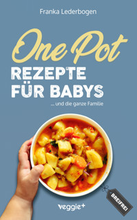 One-Pot-Rezepte für Babys - Franka Lederbogen - E-Book