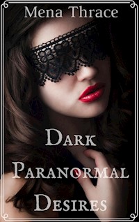 Dark Paranormal Desires - Mena Thrace - E-Book