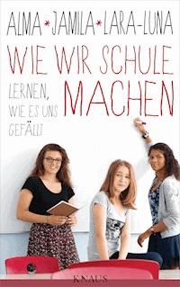 Wie wir Schule machen - Alma Zárate - E-Book