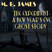 The Experiment: A New Year's Eve Ghost Story - M. R. James - Hörbuch