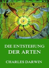 Über die Entstehung der Arten - Charles Darwin. - E-Book