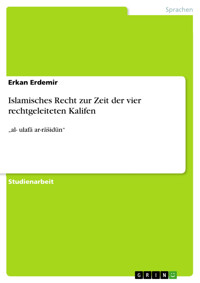 Islamisches Recht zur Zeit der vier rechtgeleiteten Kalifen - Erkan Erdemir - E-Book