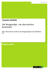 Die Bergpredigt - ein rhetorisches Konstrukt? - Yasmine Schöttle - E-Book
