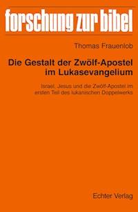 Die Gestalt der Zwölf-Apostel im Lukasevangelium - Thomas Frauenlob - E-Book