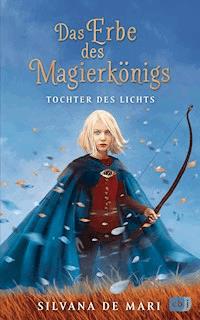 Das Erbe des Magierkönigs - Tochter des Lichts - Silvana De Mari - E-Book