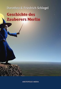Geschichte des Zauberers Merlin - Dorothea Schlegel - E-Book