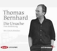 Die Ursache - Thomas Bernhard - Hörbuch