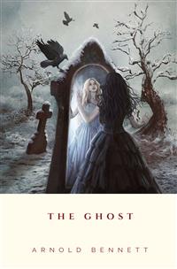 The Ghost - Arnold Bennett - E-Book