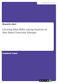 Chewing Khat Habit among Students of Dire Dawa University, Ethiopia - Mustefa Jibril - E-Book