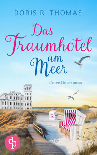 Das Traumhotel am Meer | Ein Küsten-Liebesroman - Doris R. Thomas - E-Book