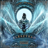 Elesztrah (Band 4): Dunst und Schimmer - Fanny Bechert - Hörbuch