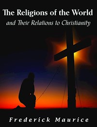 The Religions of the World and Their Relations to Christianity - Frederick Maurice - E-Book