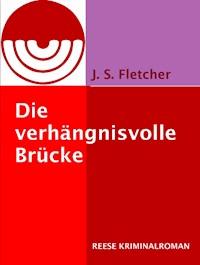 Die verhängnisvolle Brücke - J.S. Fletcher - E-Book