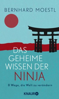 Das geheime Wissen der Ninja - Bernhard Moestl - E-Book
