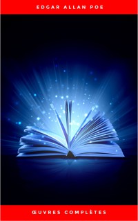 Œuvres Complètes d'Edgar Allan Poe (Traduites par Charles Baudelaire) (Avec Annotations) - Edgar Allan Poe - E-Book