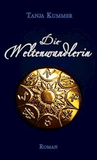 Die Weltenwandlerin - Tanja Kummer - E-Book
