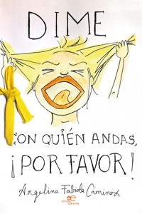 Dime con quién andas ¡Por favor! - Angelina Fabiola Caminos - E-Book