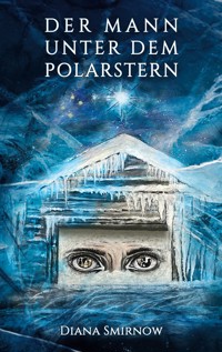 Der Mann unter dem Polarstern - Diana Smirnow - E-Book