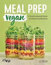 Meal Prep vegan - JL Fields - E-Book