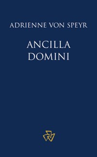 Ancilla Domini - Adrienne von Speyr - kostenlos E-Book