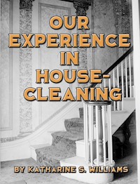 Our Experience in House-Cleaning - Katharine S. Williams - E-Book
