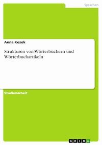 Strukturen von Wörterbüchern und Wörterbuchartikeln - Anna Kozok - E-Book