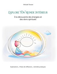 Explore ton monde intérieur - Mickaël Tessier - E-Book